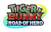 Tiger & Bunny: Road of Hero (TIGER&BUNNY ロードオブヒーロー) July 27, 2012 ~ June10, 2013